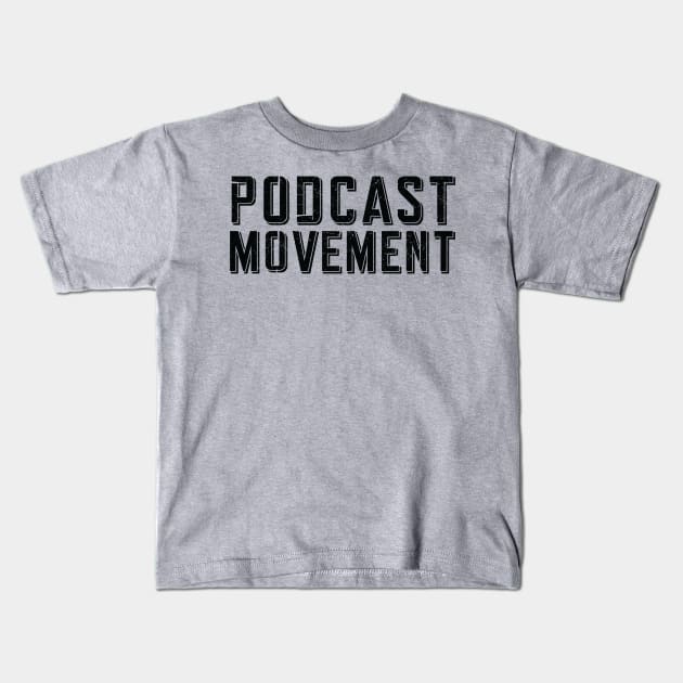 Podcast Movement! Kids T-Shirt by PodcastMovement